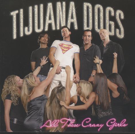 Tijuana Dogs: All These Crazy Girls w/ Damaged Artwork