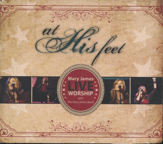 Mary James: Live Worship: At His Feet