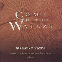Ancient Paths: Come To The Waters Vol. 1