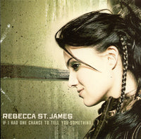 Rebecca St. James: If I Had One Chance To Tell You Something