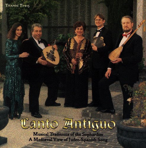 Canto Antiguo: Musical Traditions Of The Sephardim: A Medieval View Of Judeo-Spanish Song