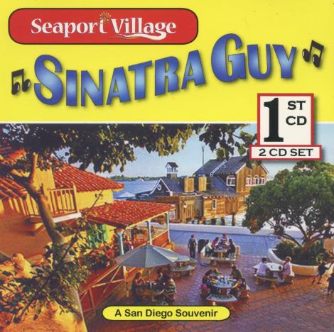 Sinatra Guy: Seaport Village 2-Disc Set