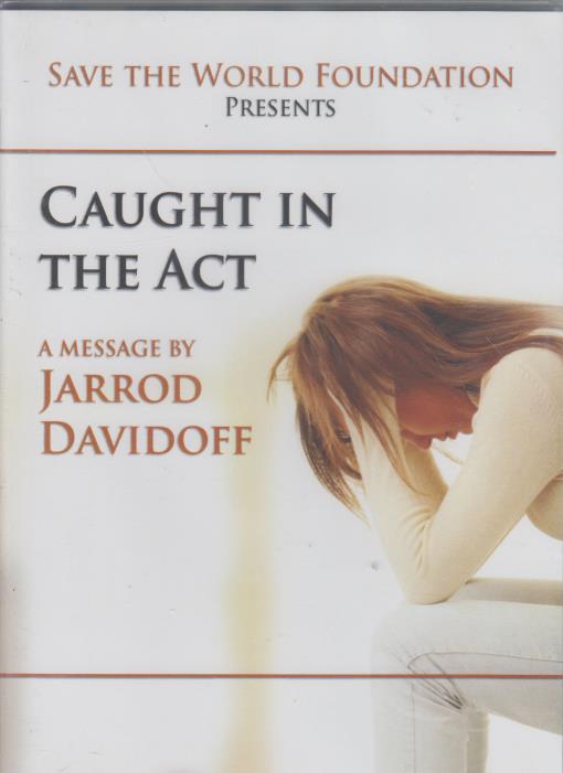 Caught In The Act: A Message By Jarrod Davidoff