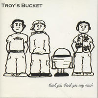 Troy's Bucket: Thank You, Thank You Very Much