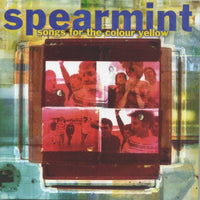 Spearmint: Songs For The Colour Yellow