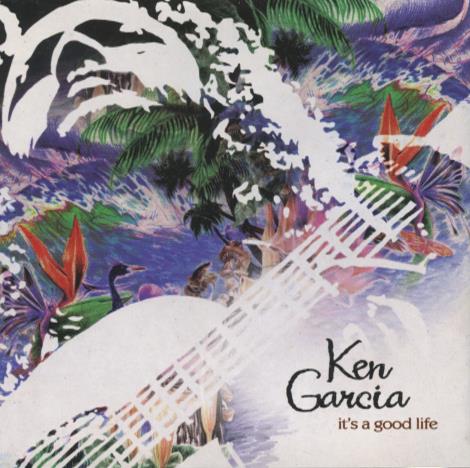 Ken Garcia: It's A Good Life w/ Front Artwork
