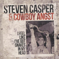 Steven Casper & Cowboy Angst: I Feel Like I've Got Snakes In My Head w/ Damaged Artwork