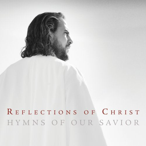 Reflections Of Christ: Hymns Of Our Savior