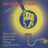 Waubonsee Community College Jazz Ensembles: Waubonsee Burn