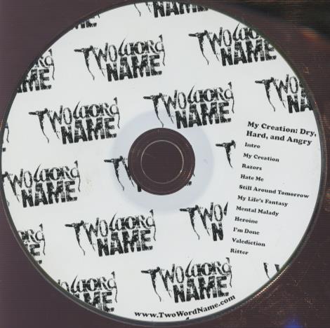 Two Word Name: My Creation: Dry, Hard, And Angry w/ No Artwork