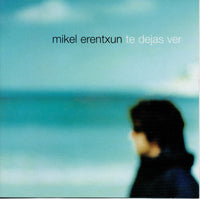 Mikel Erentxun: Te Dejas Ver