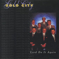 Gold City: Lord Do It Again