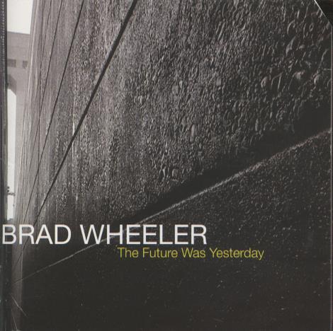 Brad Wheeler: The Future Was Yesterday w/ Cut Artwork