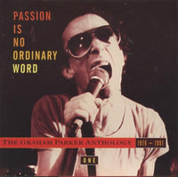 Graham Parker: Passion Is No Ordinary Word: The Graham Parker Anthology 1976-1991 Vol. 1