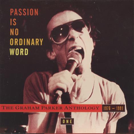 Graham Parker: Passion Is No Ordinary Word: The Graham Parker Anthology 1976-1991 Vol. 1