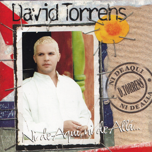 David Torrens: Ni De Aqui, Ni De Alla...