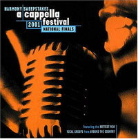 Harmony Sweepstakes: A Cappella Festival: 2001 National Finals