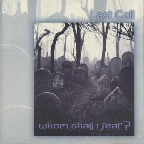 Last Call: Whom Shall I Fear?