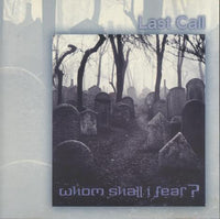 Last Call: Whom Shall I Fear?