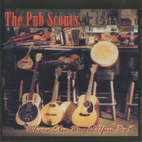 The Pub Scouts: Where Else Would You Be?