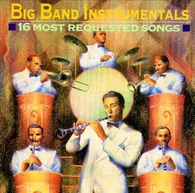 Big Band Instrumentals: 16 Most Requested Songs