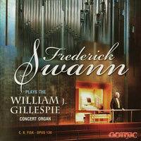 Frederick Swann: Plays The William J. Gillespie Concert Organ