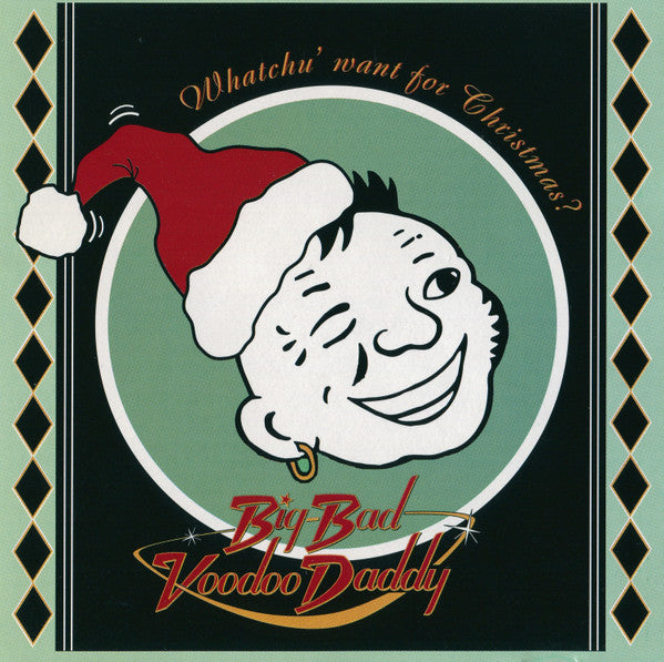 Big Bad Voodoo Daddy: Whatchu' Want For Christmas?