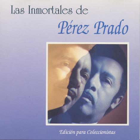 Perez Prado: Serie Las Inmortales De Perez Prado