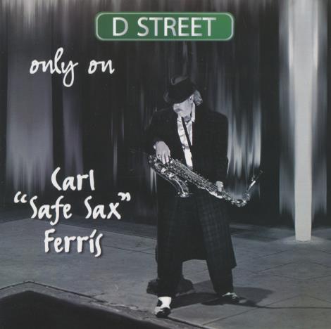 Carl "Safe Sax" Ferris: Only On D Street Signed