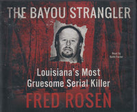 The Bayou Strangler: Louisiana's Most Gruesome Serial Killer Unabridged 5-Disc Set