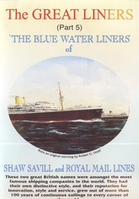 The Great Liners: The Blue Water Liners Of Shaw Savill And Royal Mail Lines