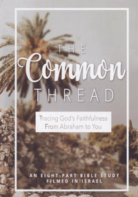 The Common Thread: Tracing God's Faithfulness From Abraham To You