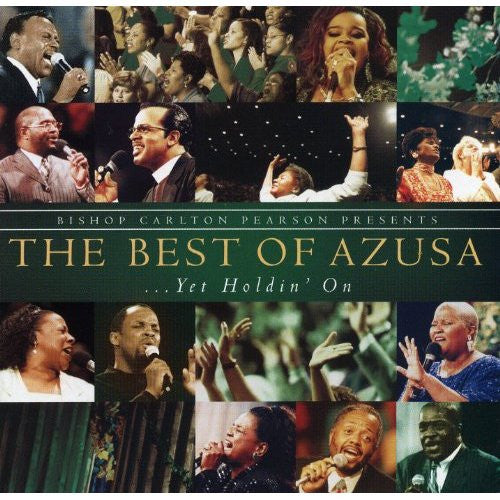 Bishop Carlton Pearson Presents:  The Best Of Azusa ...Yet Holdin' On