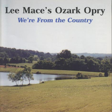Lee Mace's Ozark Opry: We're From The Country