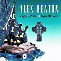 Alex Beaton: Songs Of Praise / Pipes Of Peace