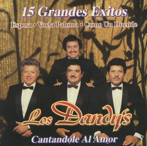 Los Dandy's: Cantandole Al Amor: 15 Grandes Exitos