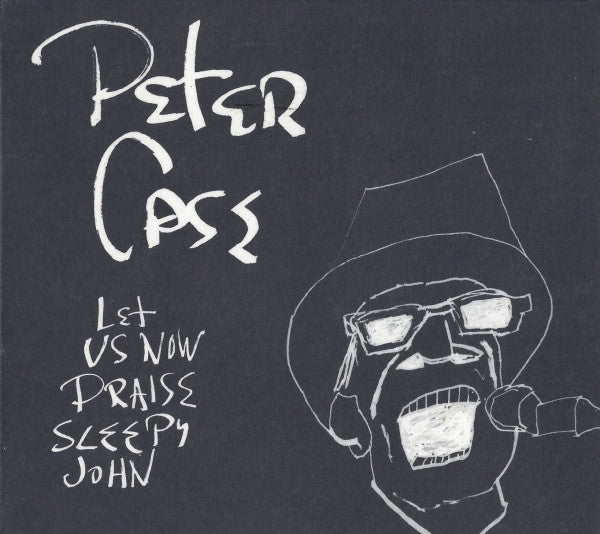 Peter Case: Let Us Now Praise Sleepy John