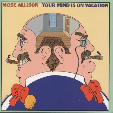 Mose Allison: Your Mind Is On Vacation