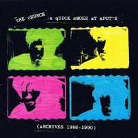 The Church: A Quick Smoke At Spot's: Archives 1986-1990