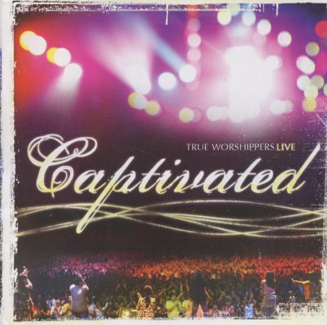 True Worshippers: Live: Captivated