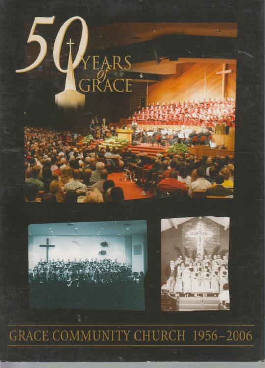 50 Years Of Grace: Grace Community Church: 1956 - 2006