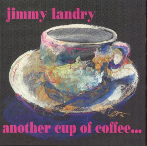 Jimmy Landry: Another Cup of Coffee...