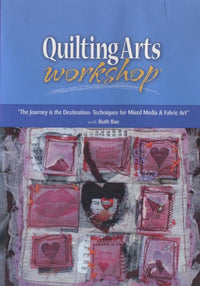 Quilting Arts Workshop: The Journey Is The Destination: Techniques For Mixed Media & Fiber Art
