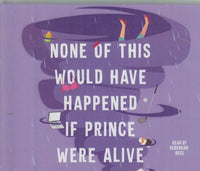 None Of This Would Have Happened If Prince Were Alive Unabridged 7-Disc Set