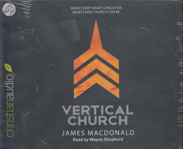 Vertical Church: What Every Heart Longs For. What Every Church Can Be. Unabridged 7-Disc Set