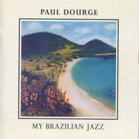 Paul Dourge: My Brazilian Jazz