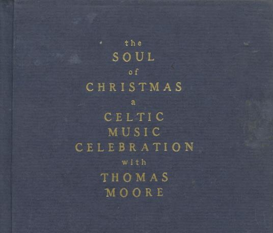 Thomas Moore: The Soul Of Christmas: A Celtic Music Celebration 2-Disc Set w/ Booklet