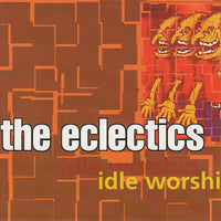The Eclectics: Idle Worship