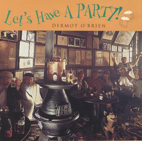 Dermot O'Brien: Let's Have A Party