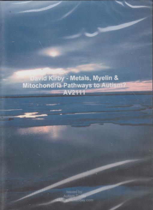 David Kirby: Metals, Myelin & Mitochondria: Pathways To Autism?
